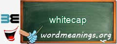 WordMeaning blackboard for whitecap